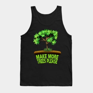 Make More Trees Please Tank Top